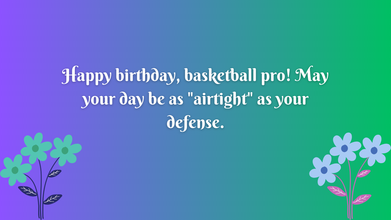 Funny Birthday Wishes for a Basketball Player: