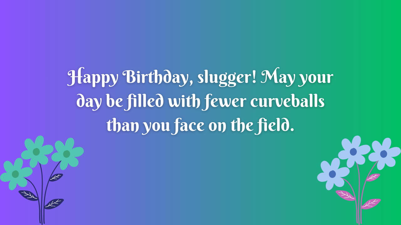 Funny Birthday Wishes for a Baseball Player: