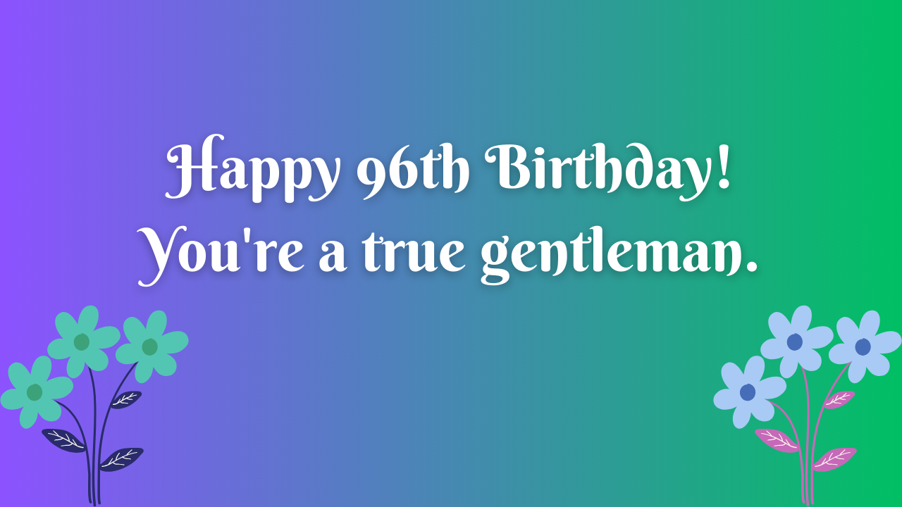 96th Birthday Wishes: Birthday Wishes for 96 Years Old [350+] - Wishes Mine