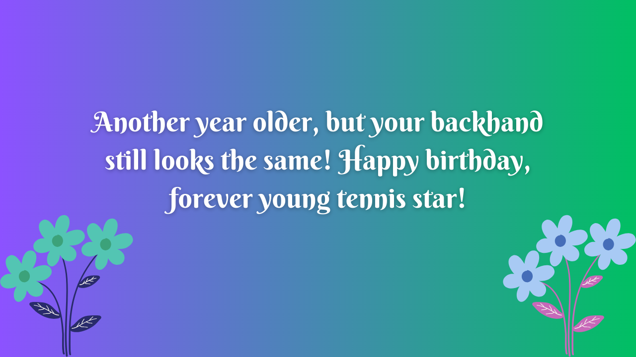 Funny Birthday Wishes for a Tennis Player: