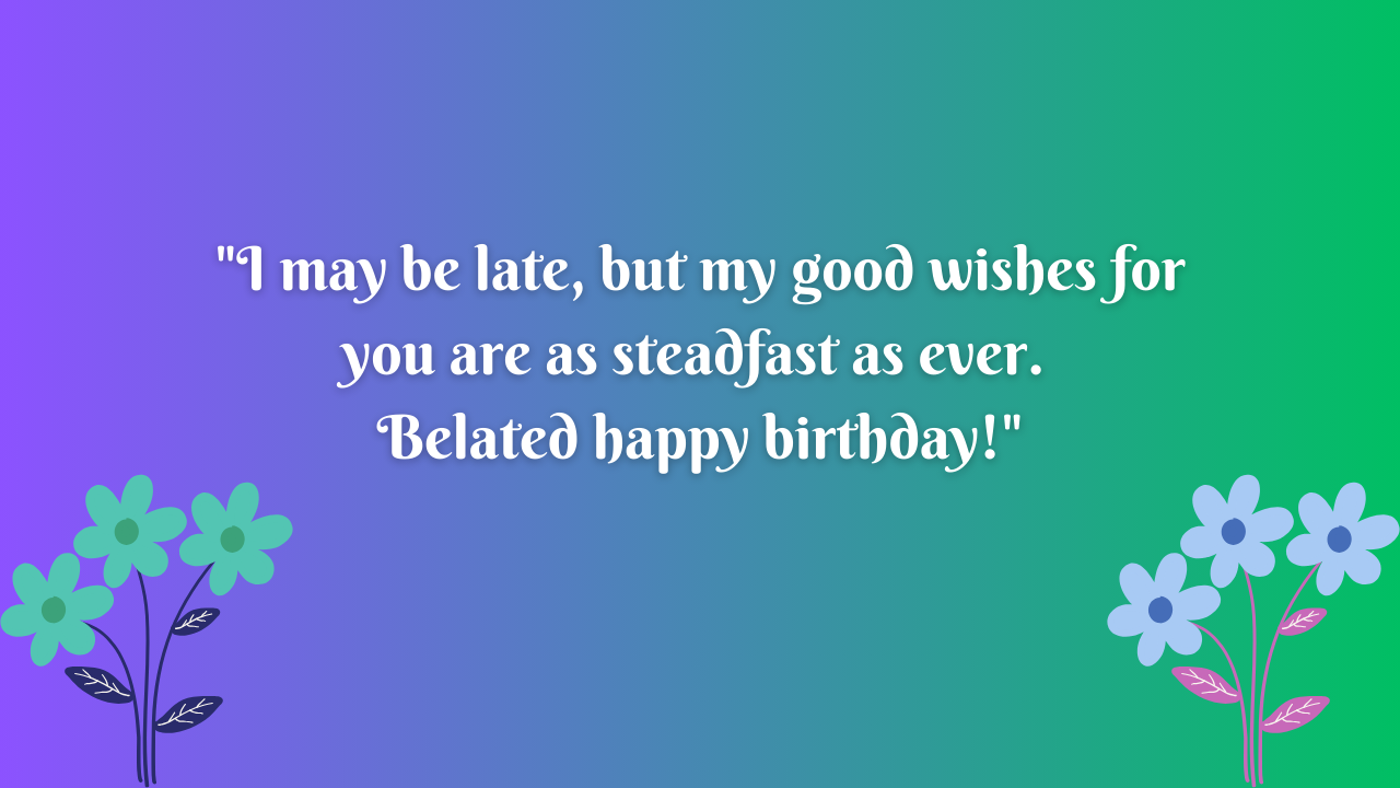 Belated birthday wishes for a Taurus: