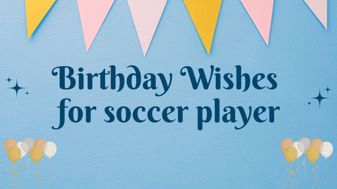 Funny Birthday Wishes for Soccer Players: