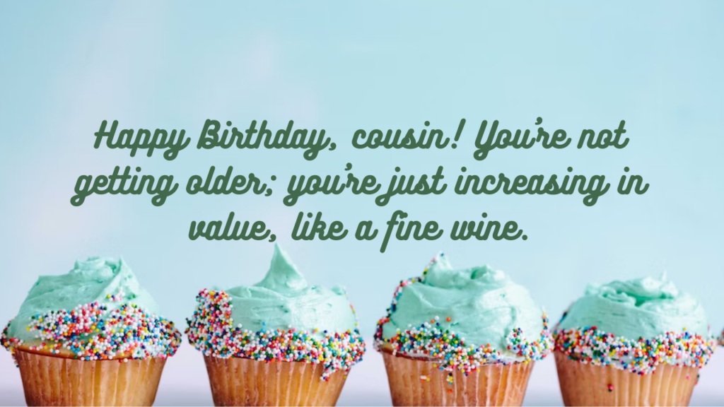 Funny Birthday Wishes for Cousin: