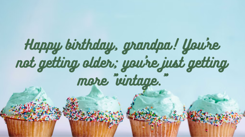 Funny Birthday Wishes for Maternal Grandfather: