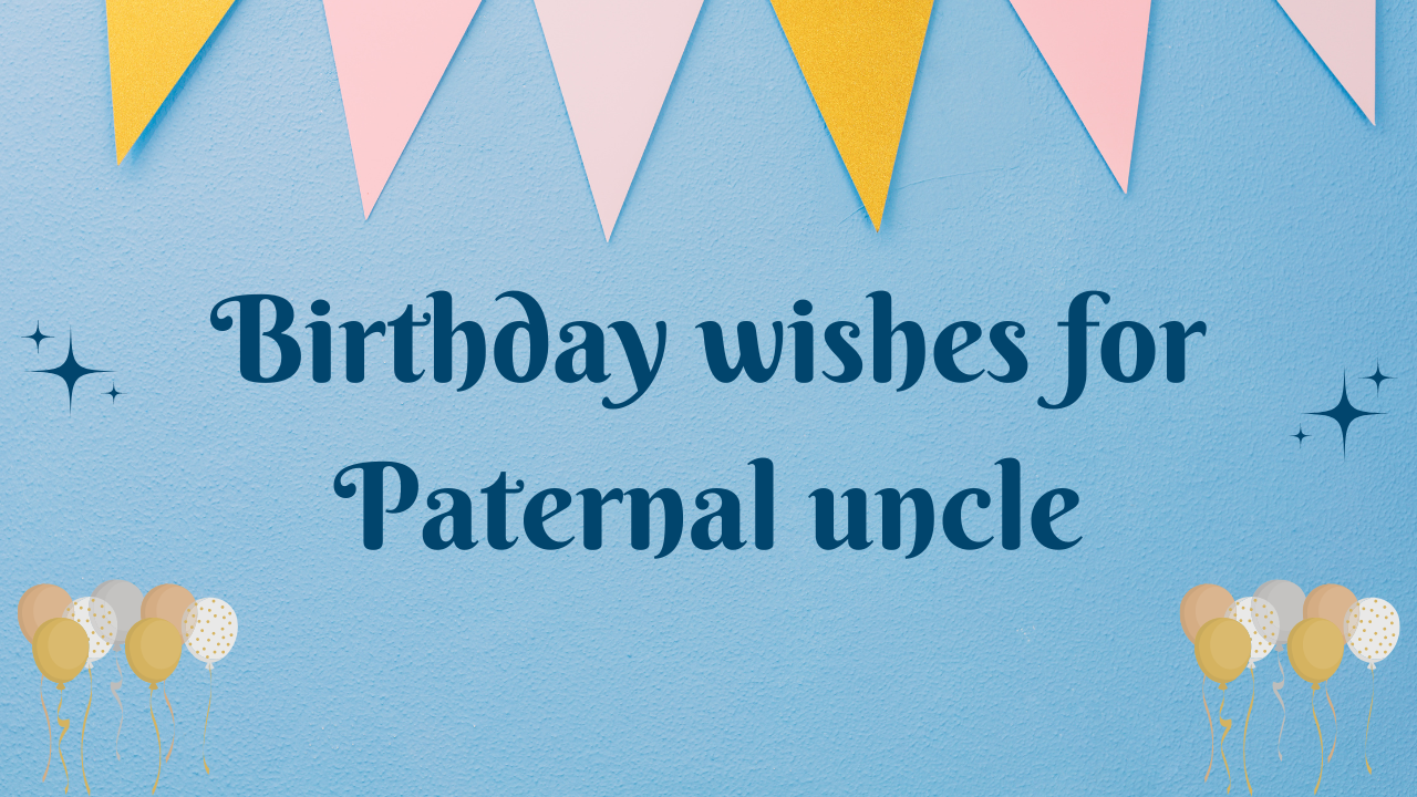 Birthday wishes for Paternal uncle