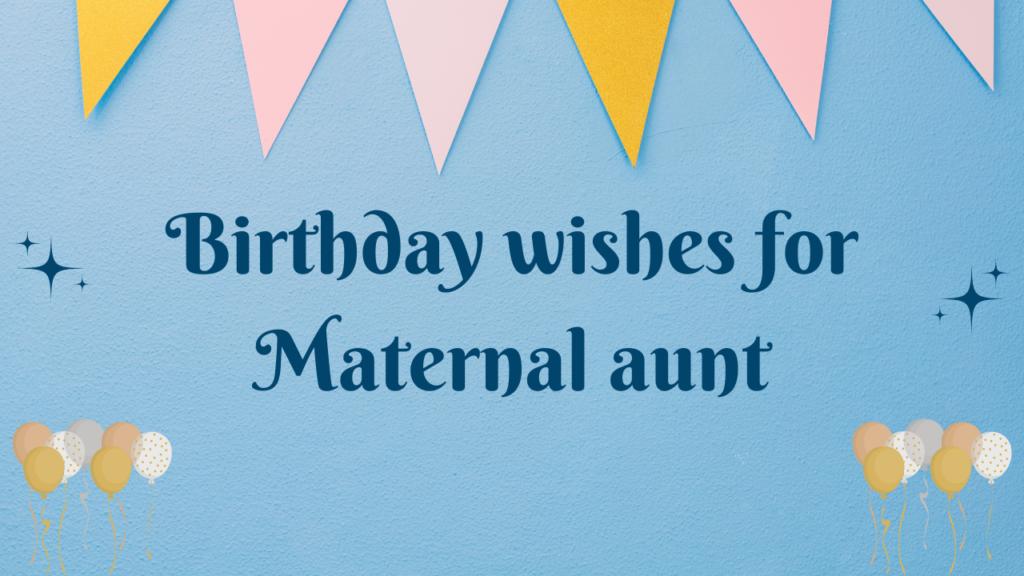 Birthday wishes for Maternal aunt