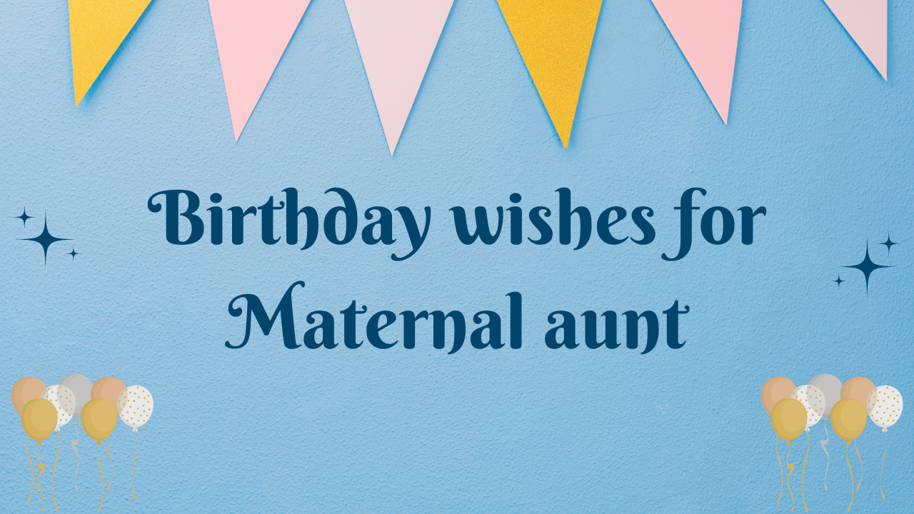Birthday wishes for Maternal aunt
