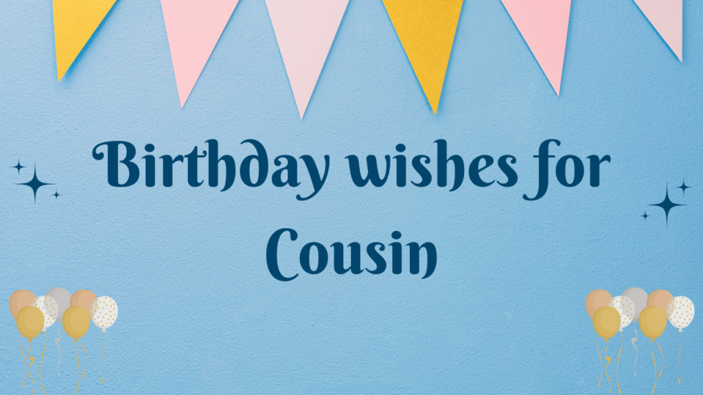 Birthday wishes for Cousin