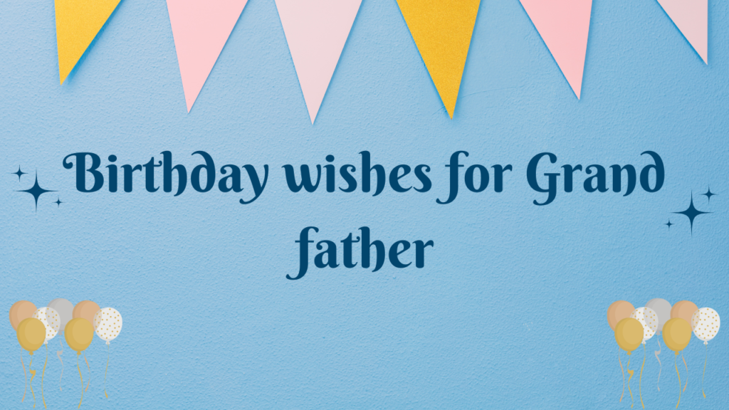 Birthday wishes for Grand father