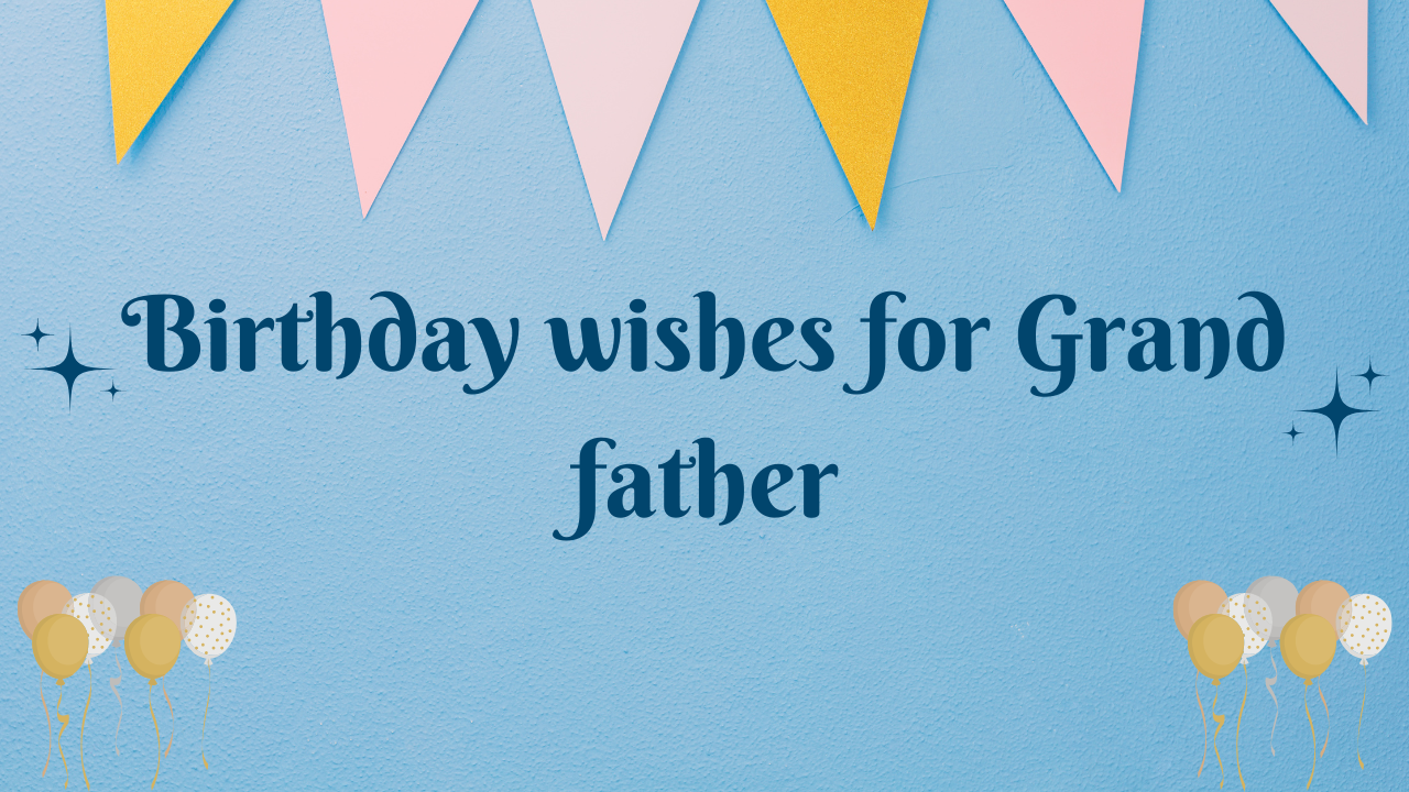 Birthday wishes for Grand father