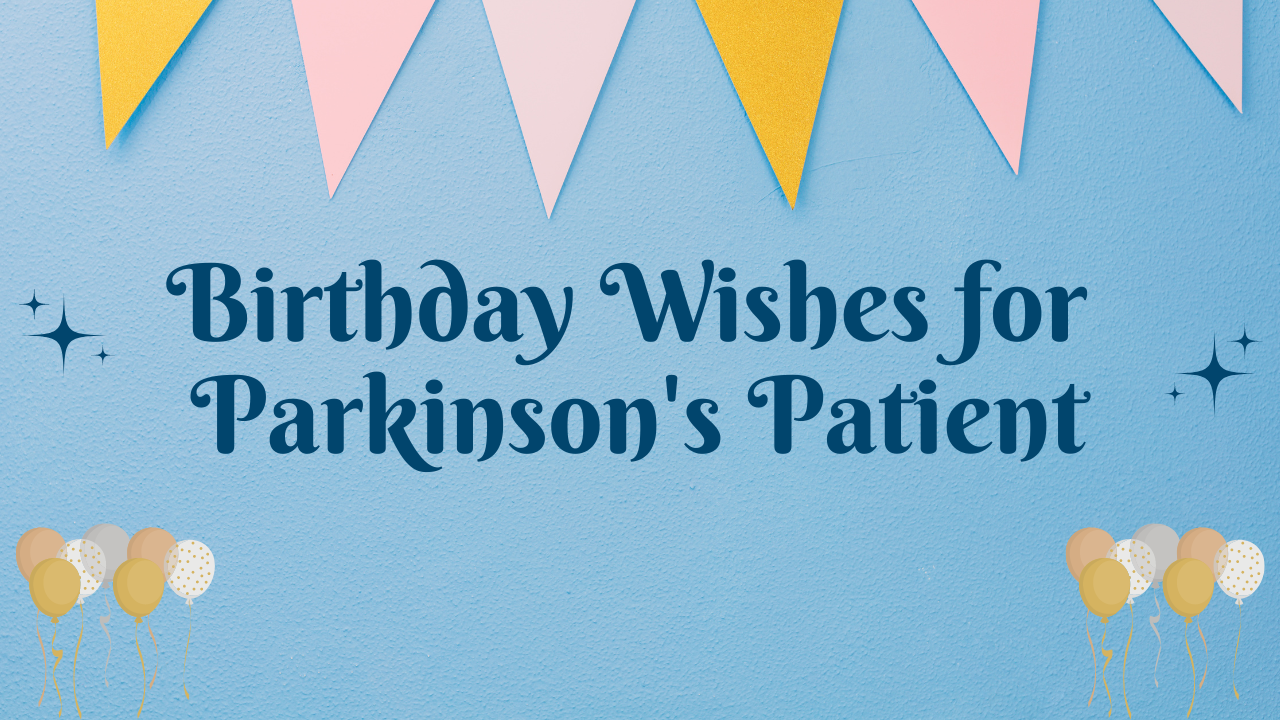 Happy Birthday Wishes for Parkinson's Patient: