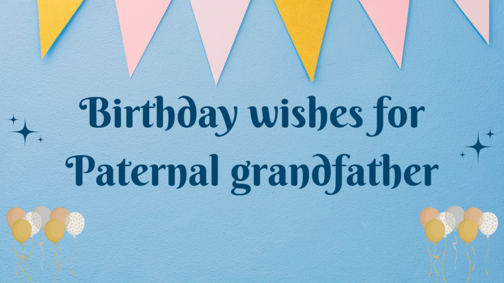 Birthday wishes for Paternal grandfather