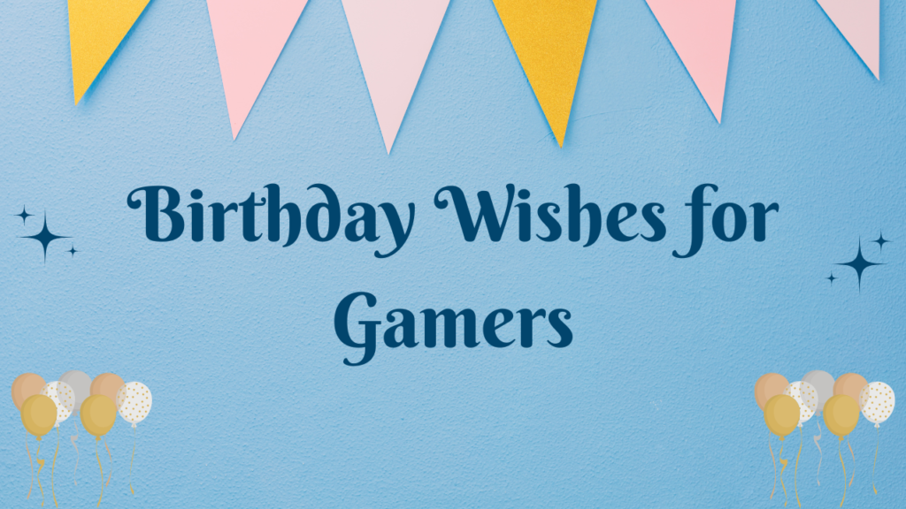 Birthday Wishes for Gamers