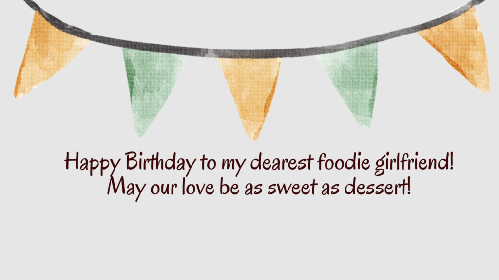 Birthday Wishes for Foodie Girlfriend: