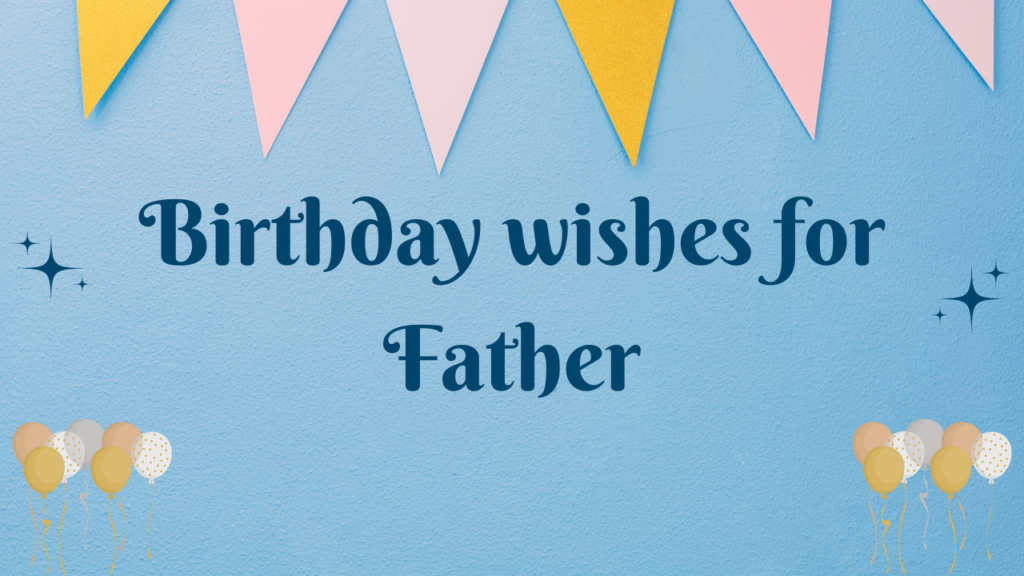 Birthday wishes for Father