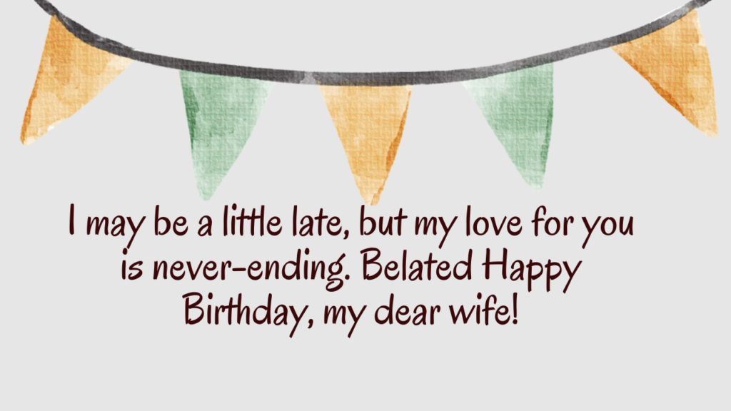 Belated Birthday Wishes for Wife: