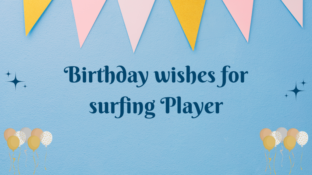 Birthday wishes for surfing Player