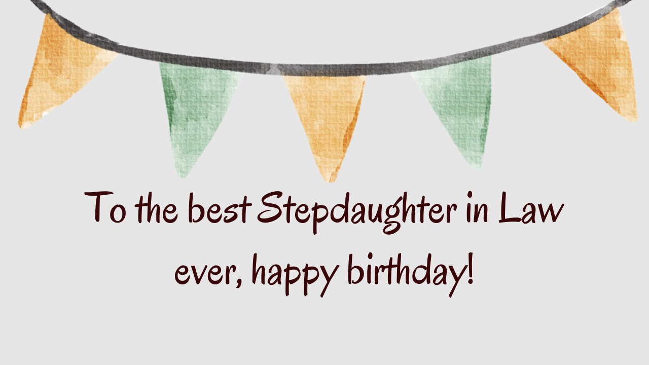 Best Birthday wishes for Stepdaughter in Law: