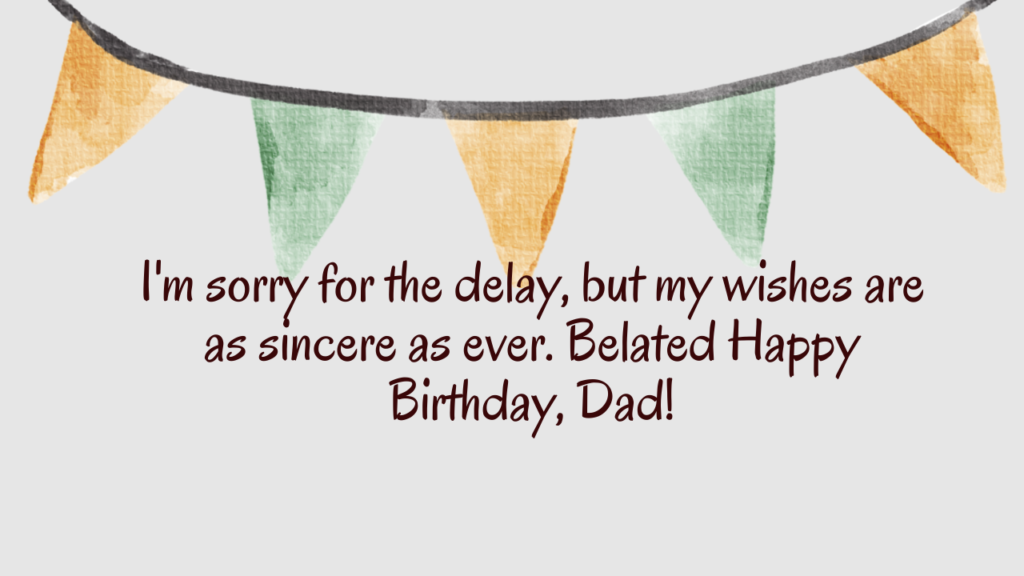 Belated Birthday Wishes for Father: