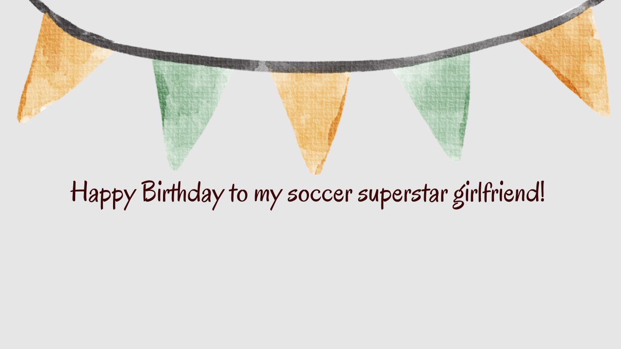 Birthday Wishes for Girlfriend Soccer Player: