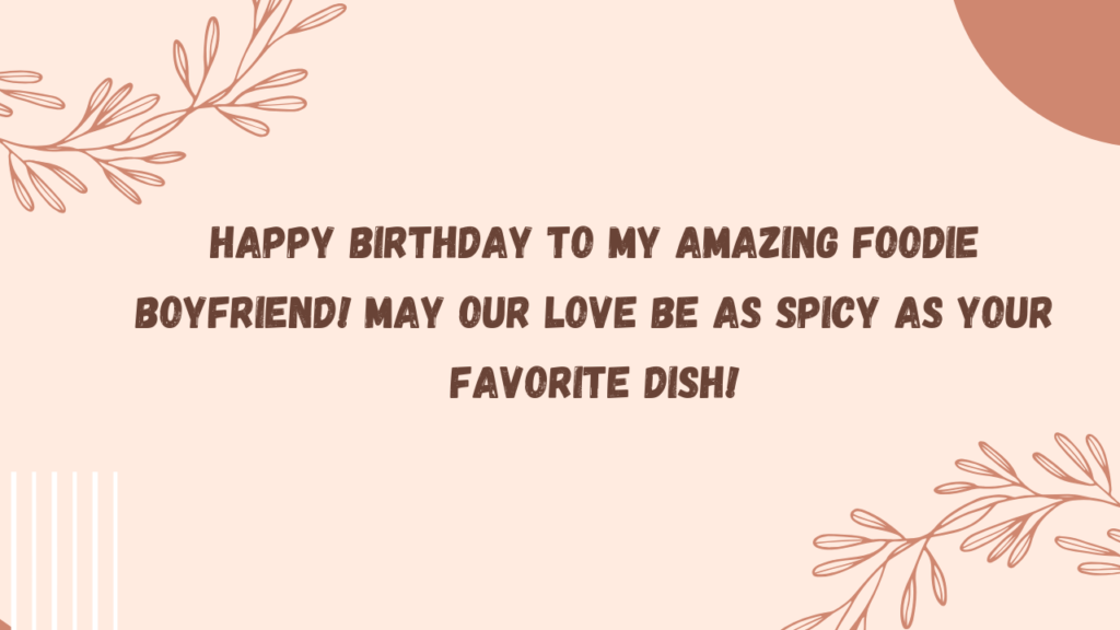 Birthday Wishes for Foodie Boyfriend: