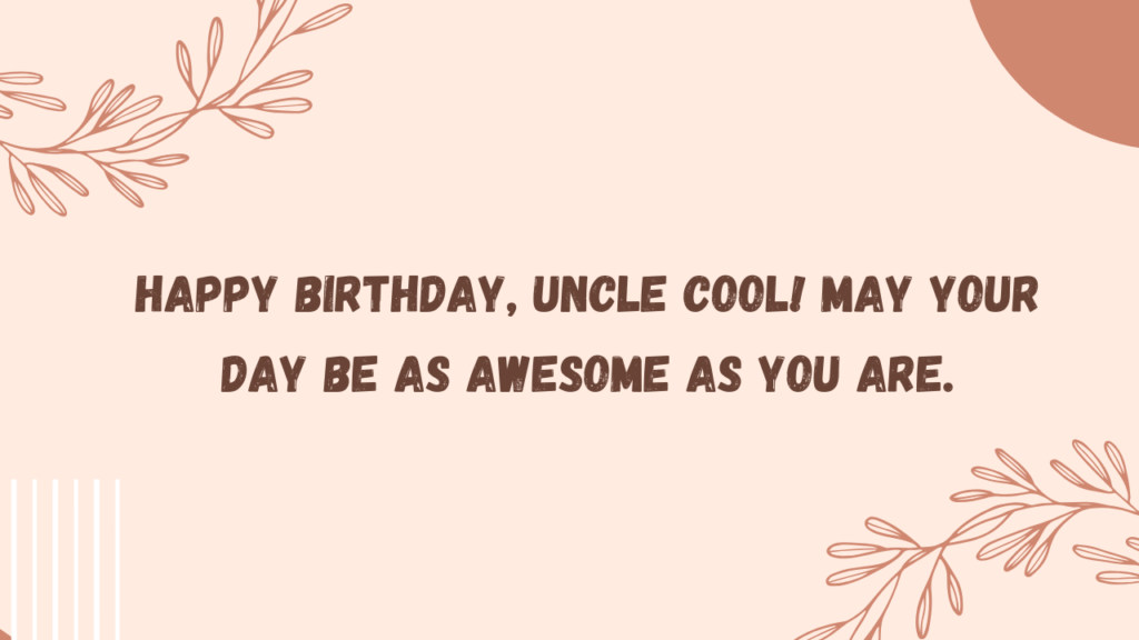 Cool Birthday Wishes for Uncle: