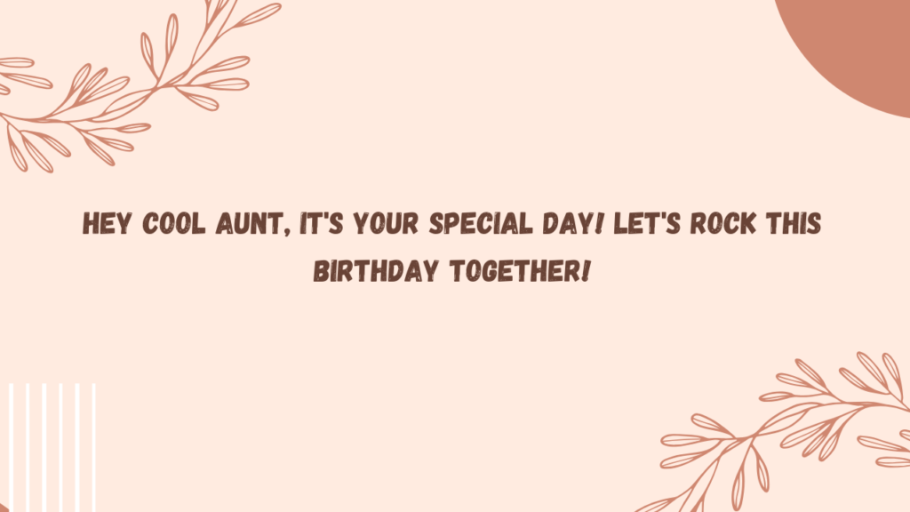 Cool Birthday Wishes for Paternal Aunt: