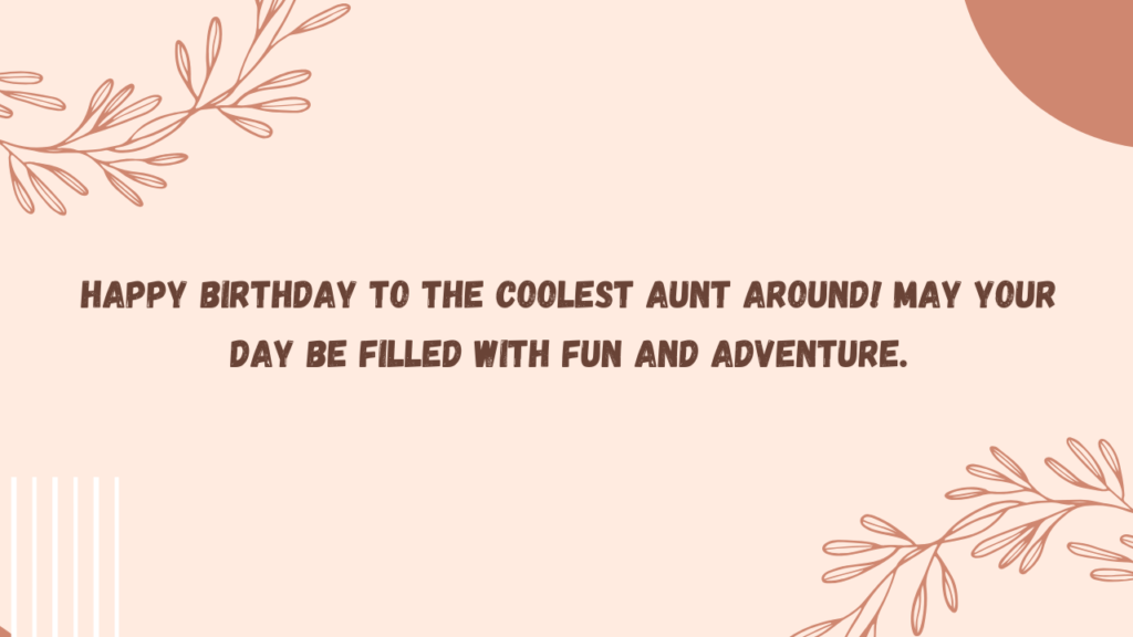 Cool Birthday Wishes for Maternal Aunt: