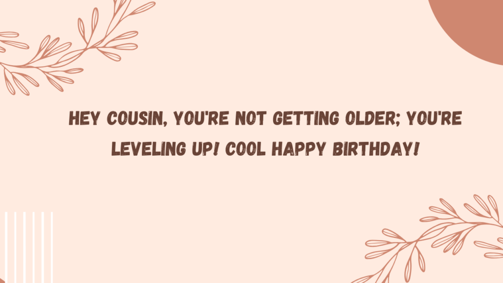 Cool Birthday Wishes for Cousin: