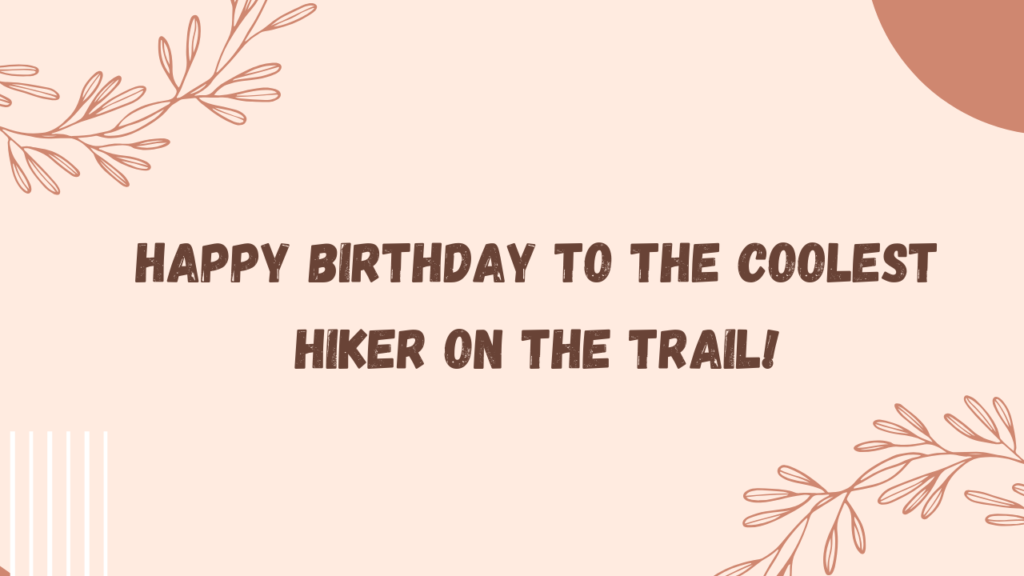 Cool Birthday Wishes for Hikers: