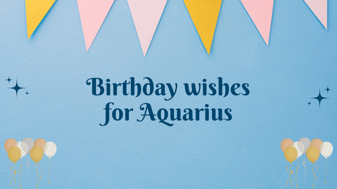 Birthday wishes for Aquarius
