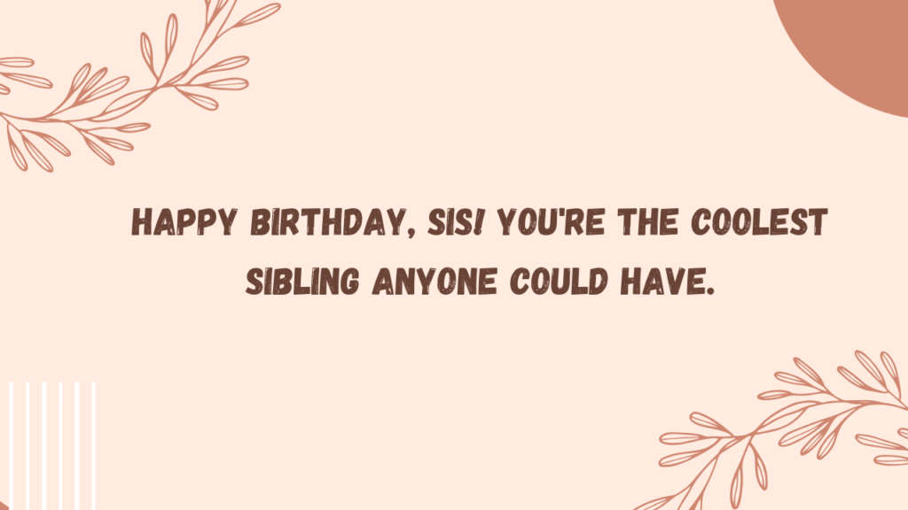 Cool Birthday Wishes for Sister: