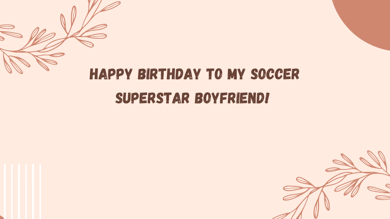 Birthday Wishes for Boyfriend Soccer Player: