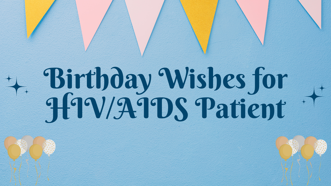 Happy Birthday Wishes for HIV/AIDS Patient: