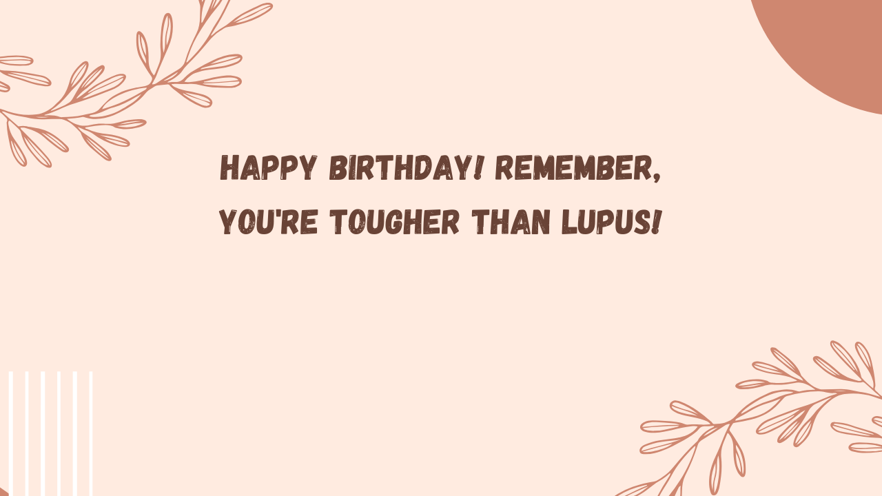 Funny Birthday Wishes for Lupus Patient: