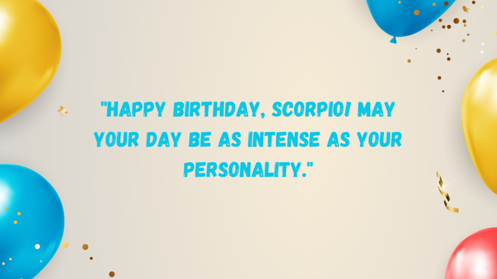 Funny Birthday Wishes for Scorpio: