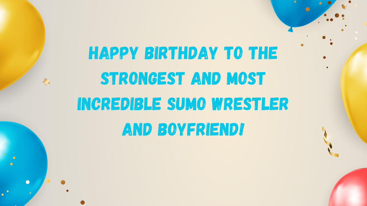 Birthday Wishes for Boyfriend Sumo Wrestling Player: