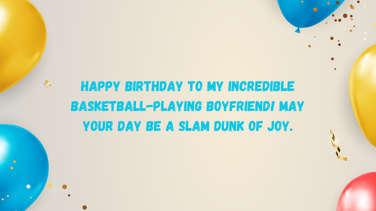 Birthday Wishes for Boyfriend Basketball Player: