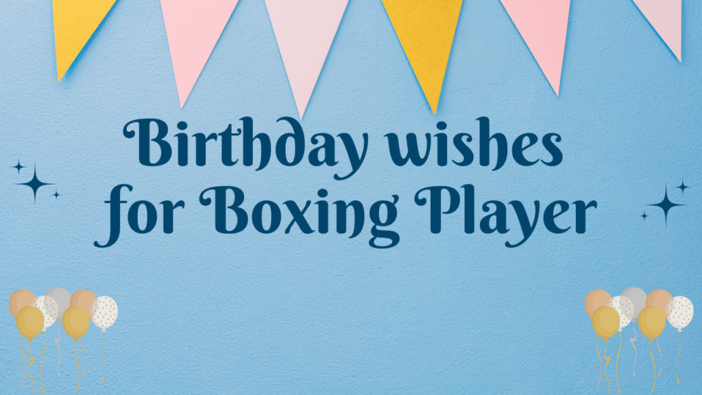 Birthday Wishes for a Boxing Player: