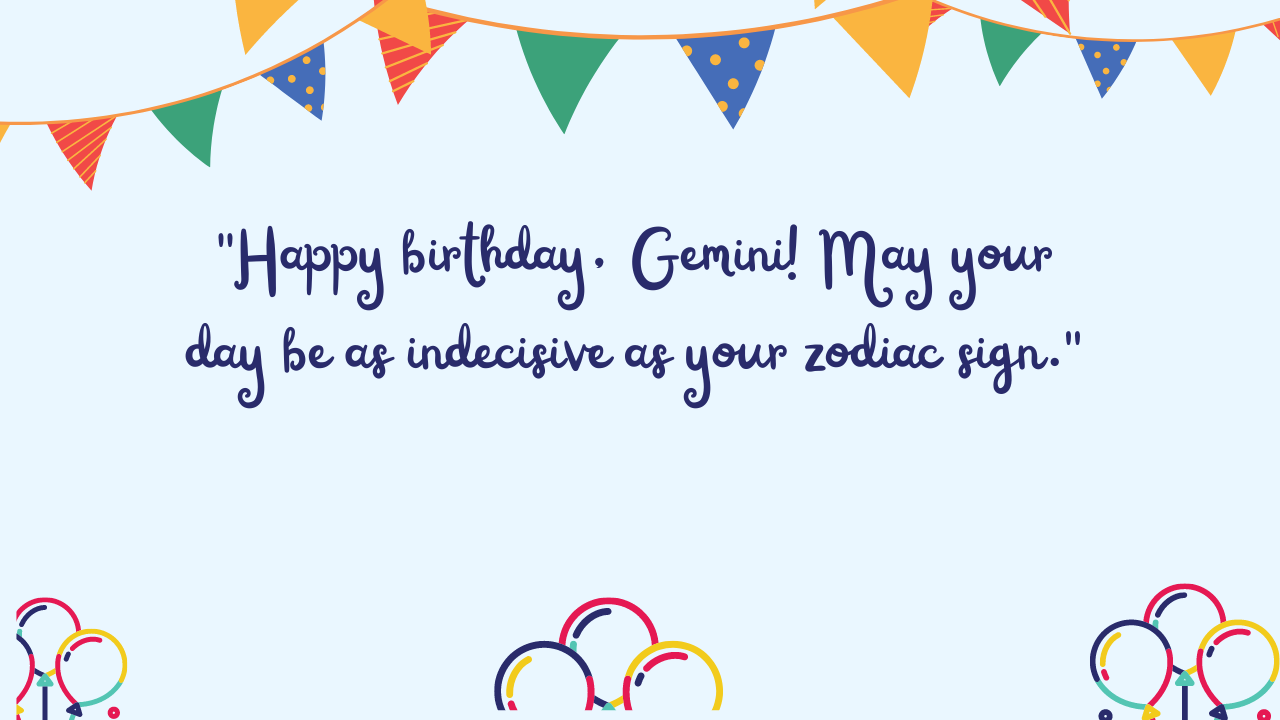 Funny birthday wishes for Gemini: