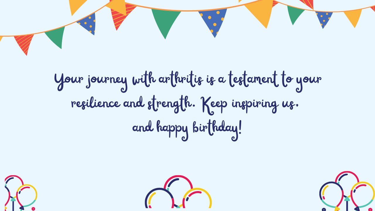 Inspiring Birthday Wishes for Arthritis Patient: