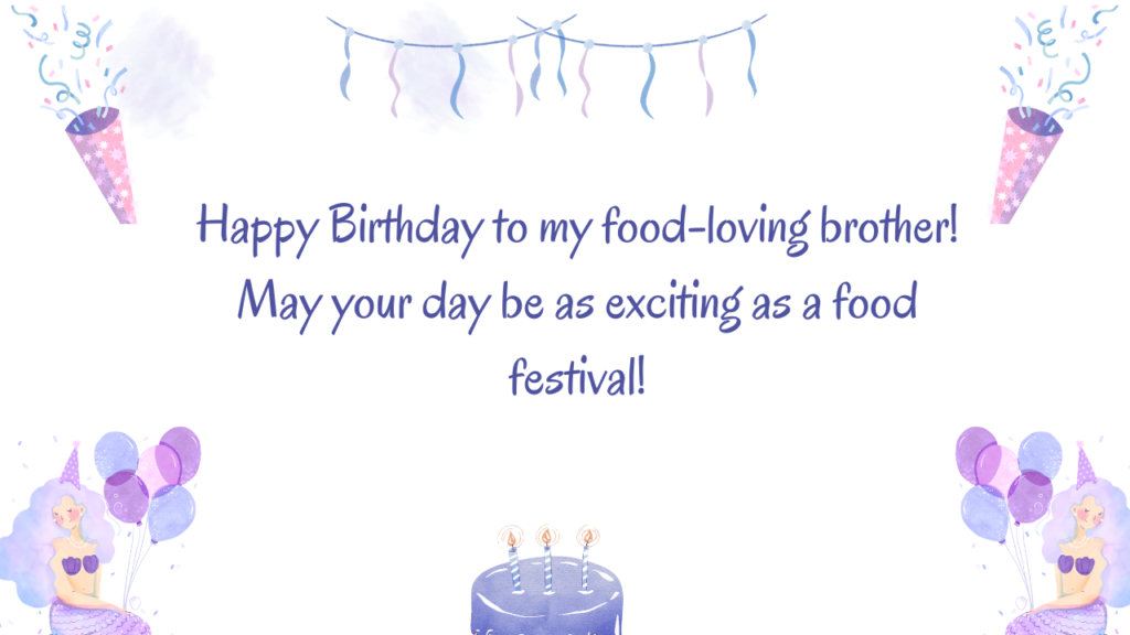 Birthday Wishes for Foodie Brother: