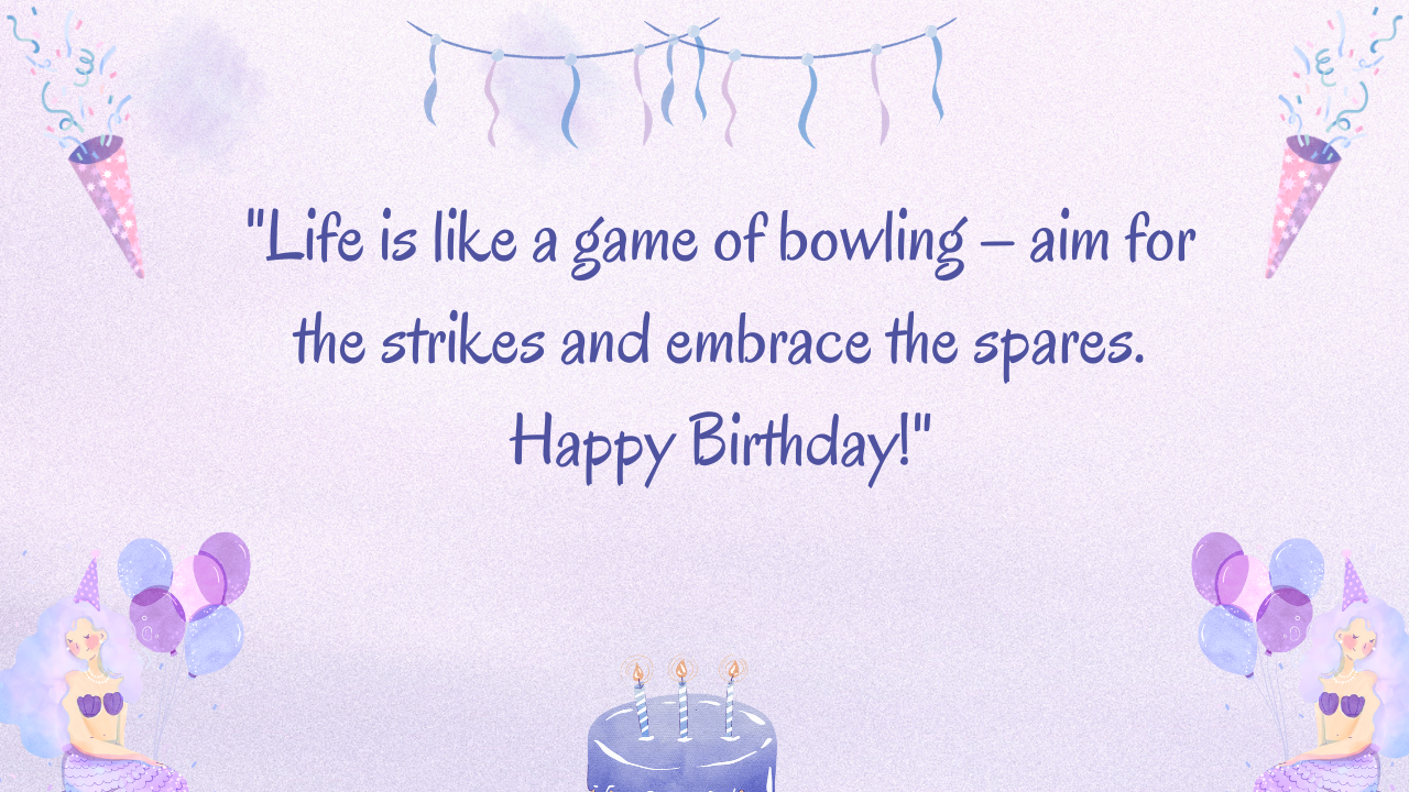 Birthday Quotes for a Bowling Player: