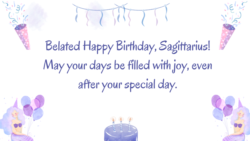 Belated Birthday Wishes for Sagittarius: