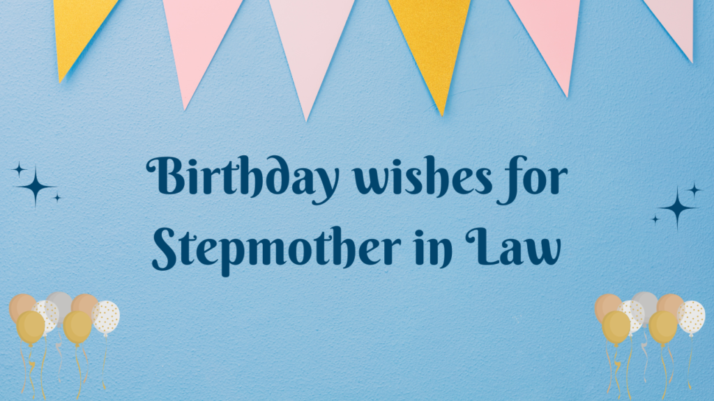 Birthday Wishes for Stepmother in Law: