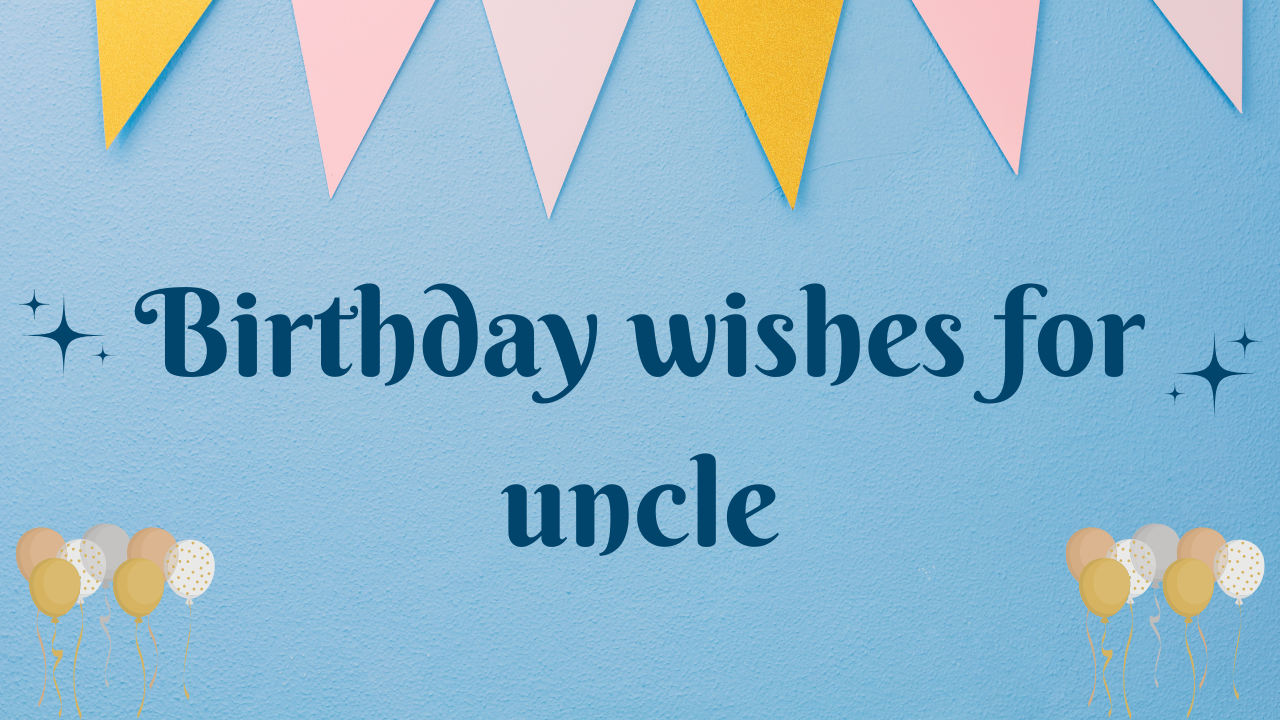 Birthday wishes for uncle