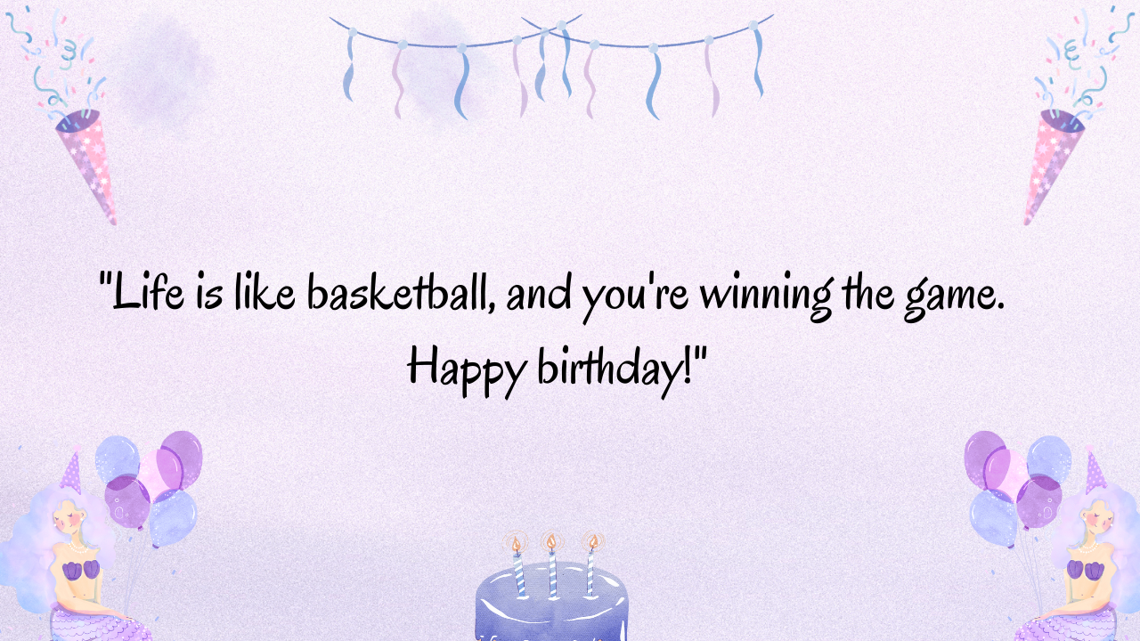 Birthday Quotes for a Basketball Player: