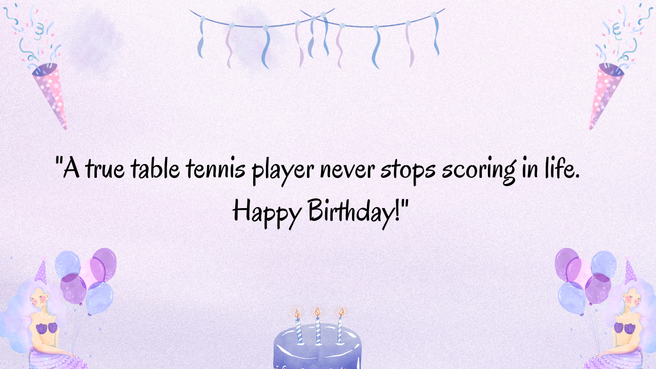 Birthday Quotes for a Table Tennis Player: