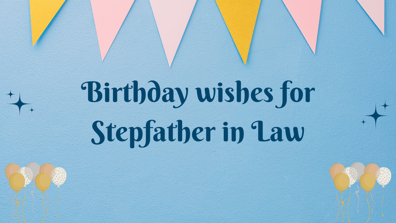 Birthday Wishes for Stepfather in Law: