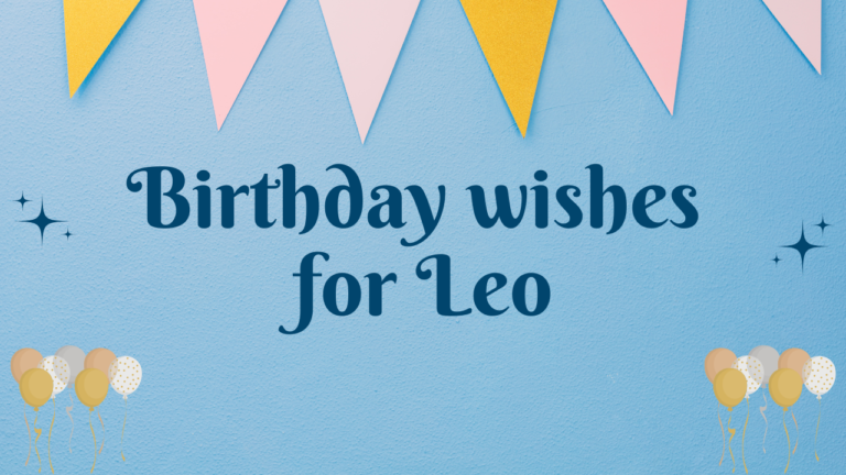 350+ Happy Birthday Wishes for Leo